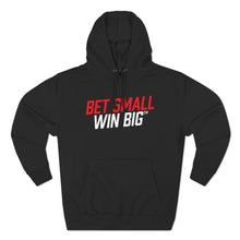 Load image into Gallery viewer, Bet Small Win Big  Pullover Hoodie
