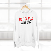 Load image into Gallery viewer, Bet Small Win Big  Pullover Hoodie
