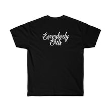 Load image into Gallery viewer, Everybody Eats Ultra Cotton Tee

